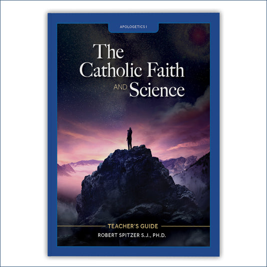 Teacher's Guide: The Catholic Faith and Science (high school)