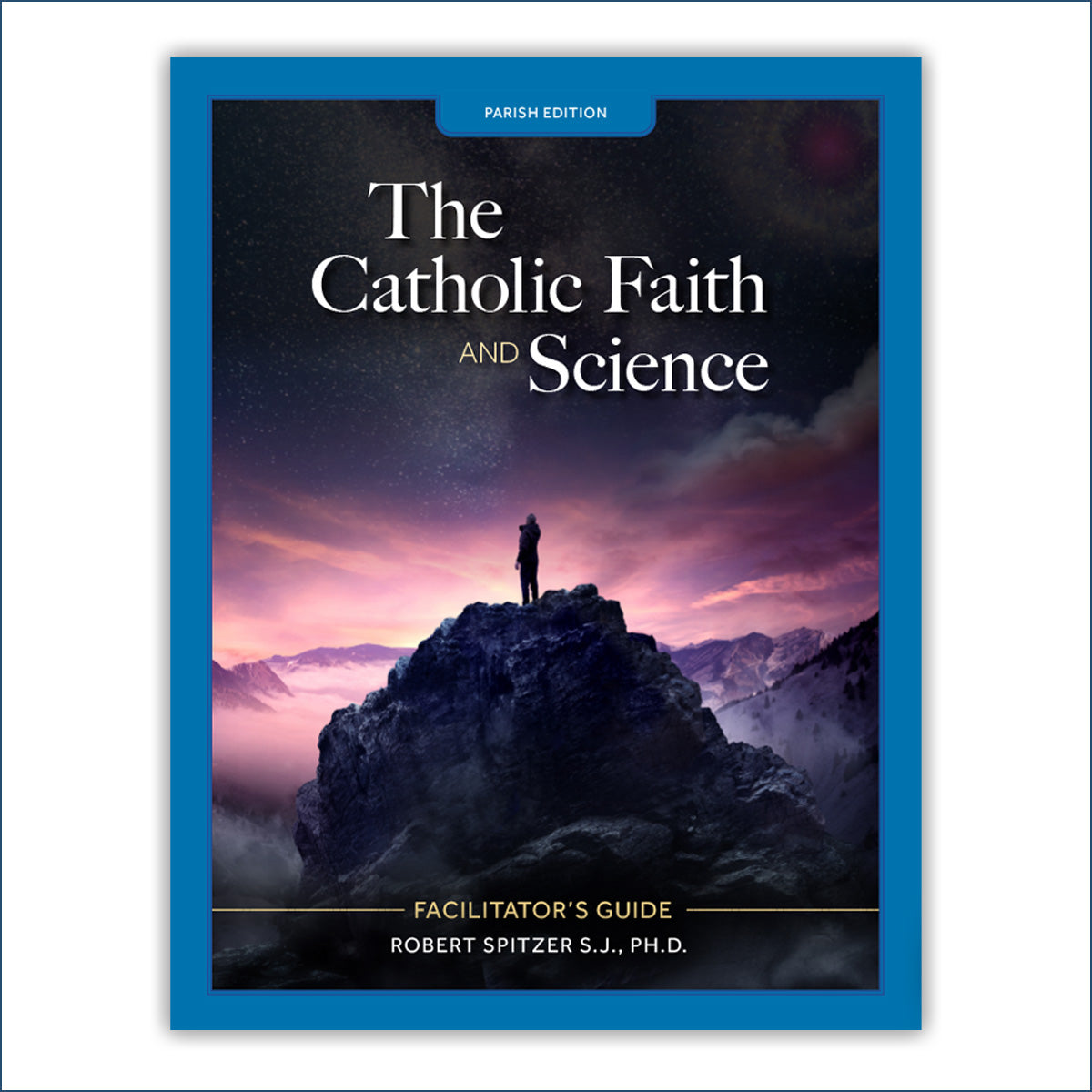 Video Series Facilitator's Guide: The Catholic Faith and Science