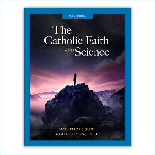 Video Series Facilitator's Guide: The Catholic Faith and Science