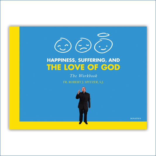 Happiness, Suffering, and the Love of God - The Workbook